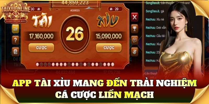 App Tài Xỉu mang đến trải nghiệm cá cược liền mạch