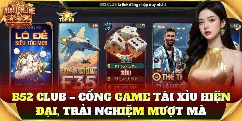 B52 Club – Cổng game tài xỉu hiện đại, trải nghiệm mượt mà