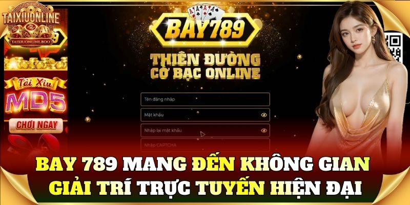 Bay 789 mang đến không gian giải trí trực tuyến hiện đại
