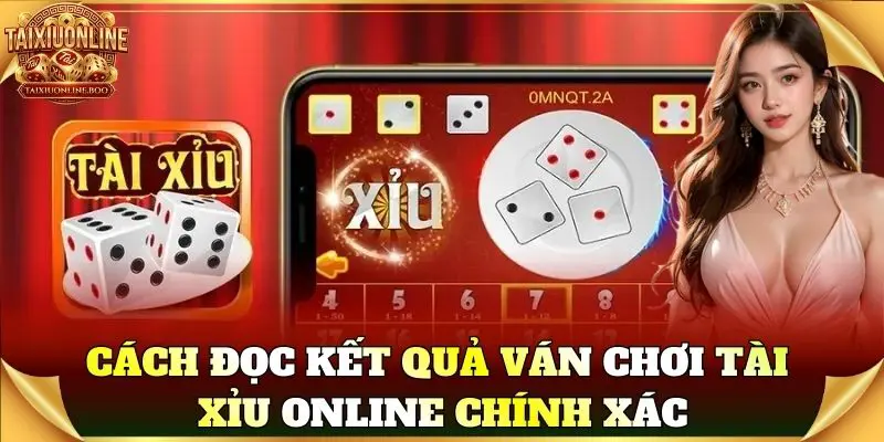 Cách đọc kết quả ván chơi Tài Xỉu Online chính xác