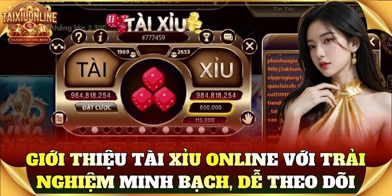 Giới Thiệu Tài Xỉu Online với trải nghiệm minh bạch, dễ theo dõi