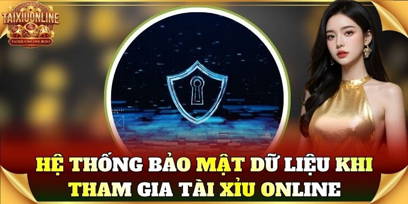 Hệ thống bảo mật dữ liệu khi tham gia Tài Xỉu Online