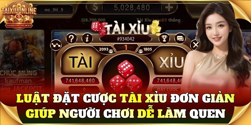 Luật đặt cược tài xỉu đơn giản giúp người chơi dễ làm quen