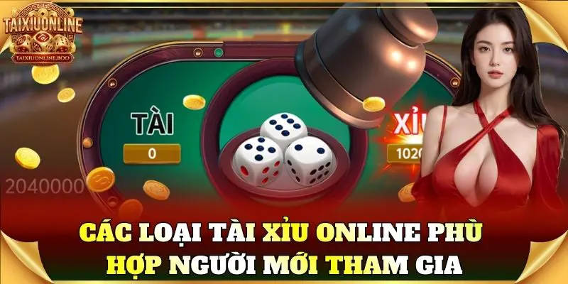 Phiên bản Tài Xỉu Online phù hợp người mới tham gia