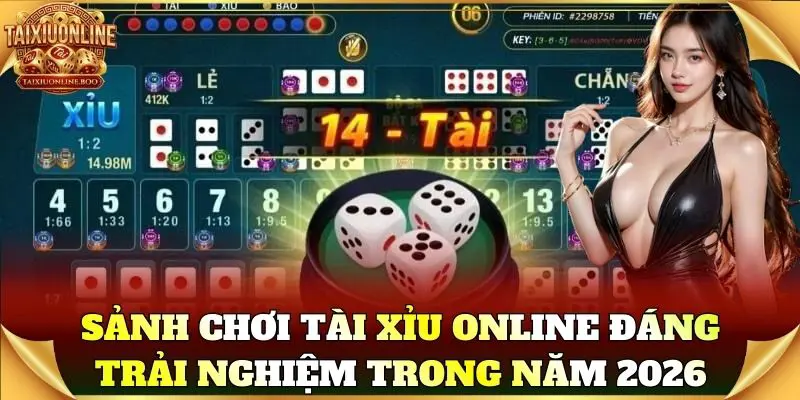 Sảnh chơi Tài Xỉu Online đáng trải nghiệm trong năm 2026