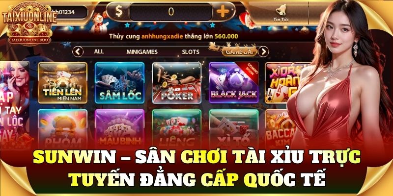 Sunwin – Sân chơi tài xỉu trực tuyến đẳng cấp quốc tế