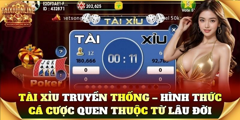 Tài Xỉu Truyền Thống – Hình thức cá cược quen thuộc từ lâu đời