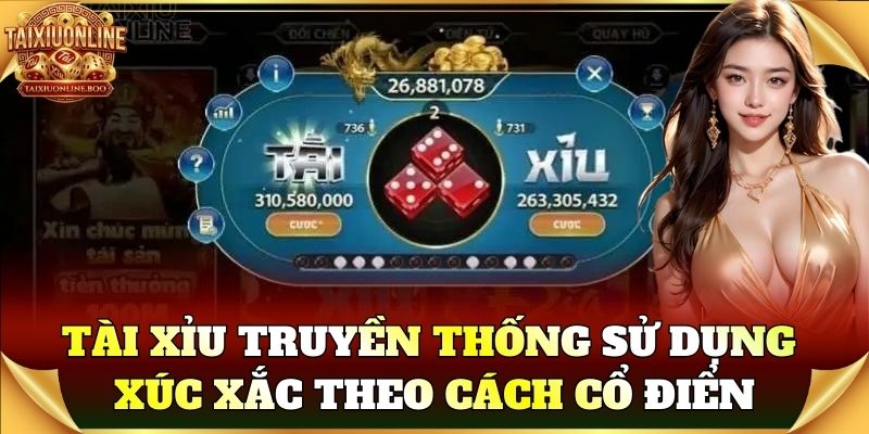 Tài Xỉu Truyền Thống sử dụng xúc xắc theo cách cổ điển